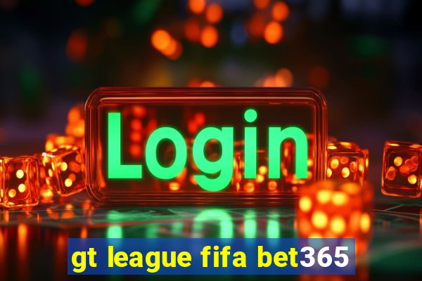 gt league fifa bet365